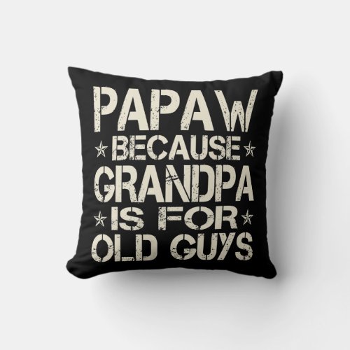 Papaw Because Grandpa Is For Old Guys Retro Throw Pillow