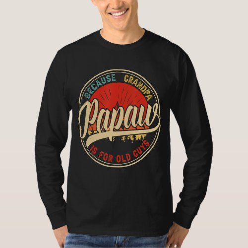 Papaw Because Grandpa Is For Old Guys Retro Vintag T_Shirt