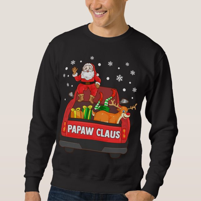 Papaw Claus Red Truck Santa Reindeer Elf Christmas Sweatshirt (Front)