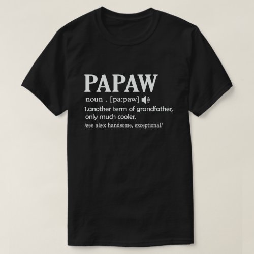 Papaw Definition Funny Meaning Cool Grandpa Gift  T_Shirt