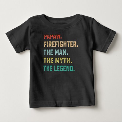PAPAW FIREFIGHTER The Man Myth Legend Papa Gifts Baby T_Shirt