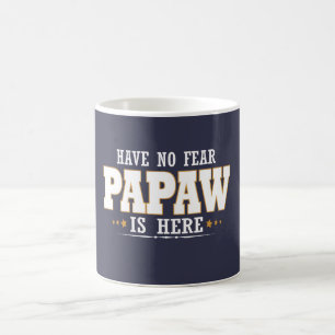 PAPAW IS HERE COFFEE MUG