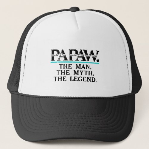 Papaw The Man Myth Legend Fathers Day Trucker Hat