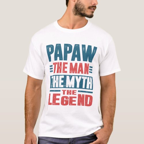 Papaw The Man The Myth T_Shirt