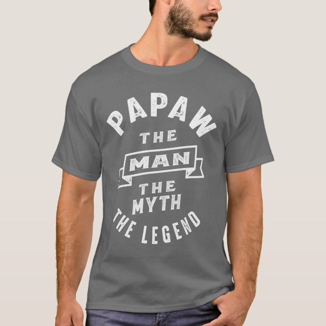 Papaw The Man The Myth The Legend Daddy Gift T-Shirt (Front)