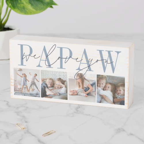 Papaw We Love You 4 Photo Collage Wooden Box Sign