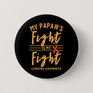 Papaw's Fight Is My Fight Leukemia Awareness  Button