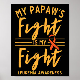 Papaw's Fight Is My Fight Leukemia Awareness  Poster