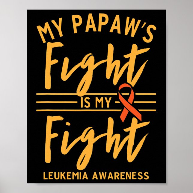 Papaw's Fight Is My Fight Leukemia Awareness  Poster (Front)