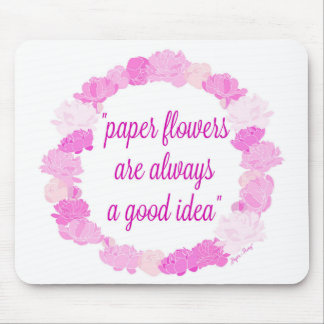 Paper Flowers are Always a Good Idea - Molding Mat Mouse Pad