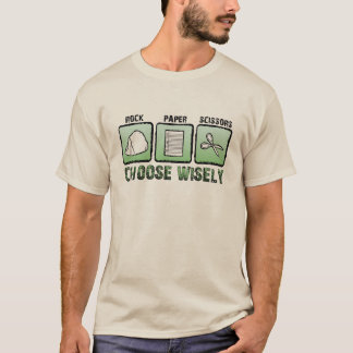 Paper - Rock - Scissors; Choose Wisely T-Shirt