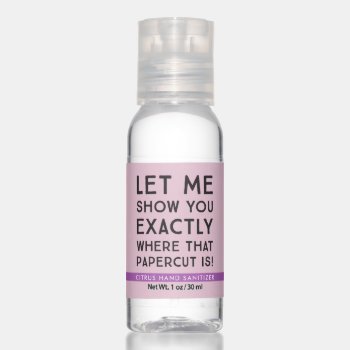 Papercut Funny Quote Hand Sanitizer by mistyqe at Zazzle