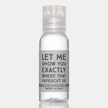 Papercut Funny Quote Hand Sanitizer by mistyqe at Zazzle