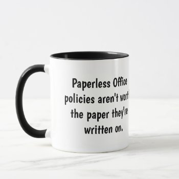 Paperless Office - Funny Office Mantra Joke Pun Mug by officecelebrity at Zazzle