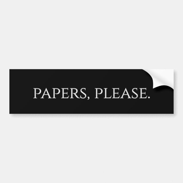 papers, please bumper sticker (Front)