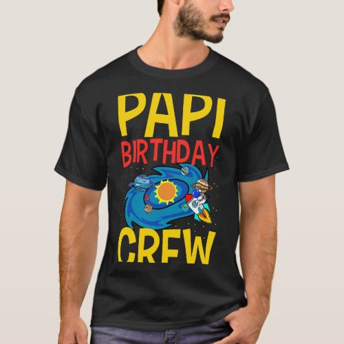 Papi Birthday Crew Outer Space Planet Family Bday  T_Shirt