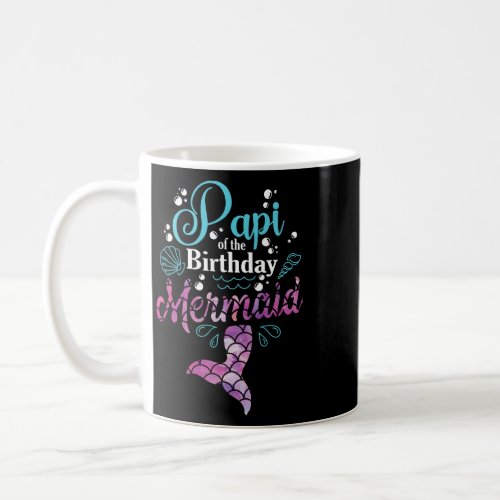 Papi Of The Birthday Mermaid Birthday Party Mermai Coffee Mug