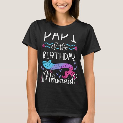 Papi Of The Birthday Mermaid Family Bday Party Cel T_Shirt