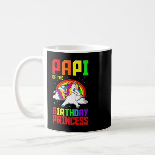 Papi Of The Birthday Princess Unicorn Rainbow Bday Coffee Mug