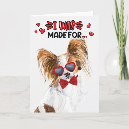 Papillon Dog Made for Loving You Valentine Holiday Card
