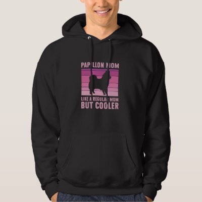 Papillon Mom Regular Mom But Cooler Funny Papillon Hoodie
