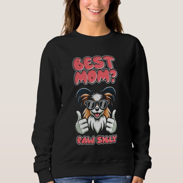 Papillon Mother Dog Breed - Pet Best Mom Pawsibly Sweatshirt (Front)