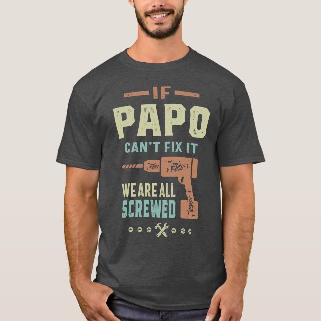 Papo Can't Fix It T-Shirt (Front)