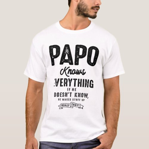 Papo Knows Everything _ Fathers Day T_Shirt