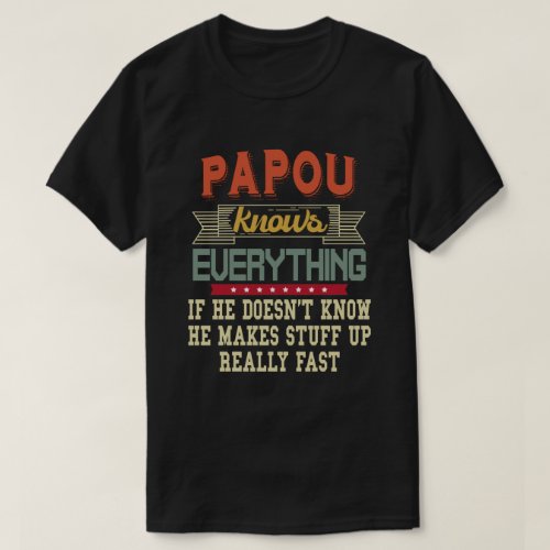 Papou Knows Everything Funny Grandpa Gift T_Shirt
