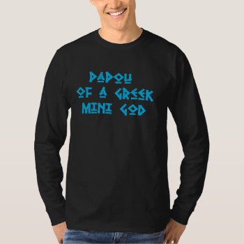 Papou Of A Greek Mini God Shirt by jams722 at Zazzle