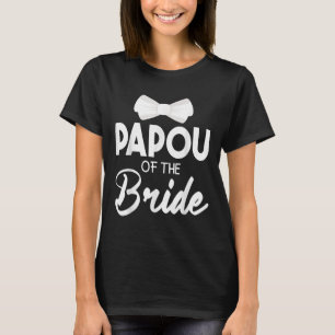 Papou Of The Bride Groom Happy Wedding Married Hus T-Shirt