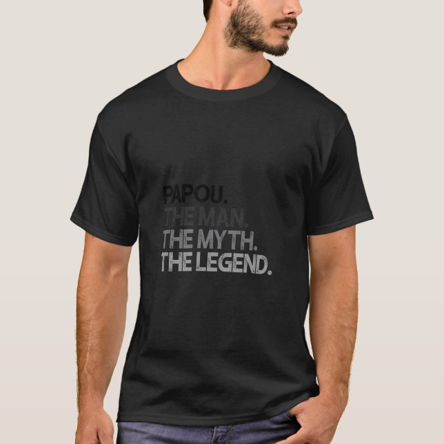 Papou The Man The Myth Legend Gift T-Shirt (Front)