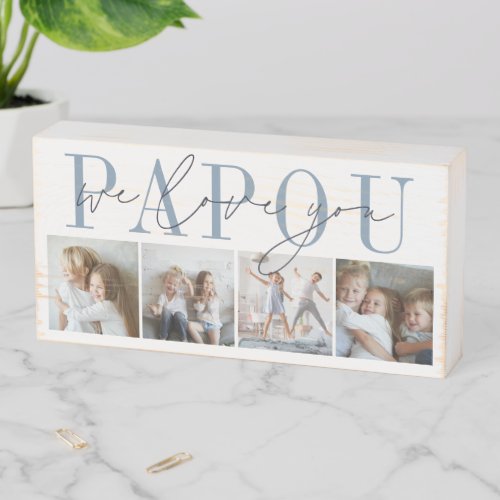 Papou We Love You 4 Photo Collage Wooden Box Sign