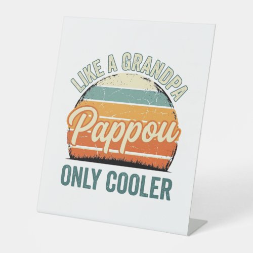 Pappou Like a Grandpa Only Cooler Vintage Shirt_1 Pedestal Sign