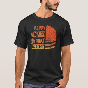 Pappy Because Grandpa Is For Old Guys Men Retro Gr T-Shirt