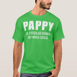 Pappy cooler than a regular grandpa T-Shirt