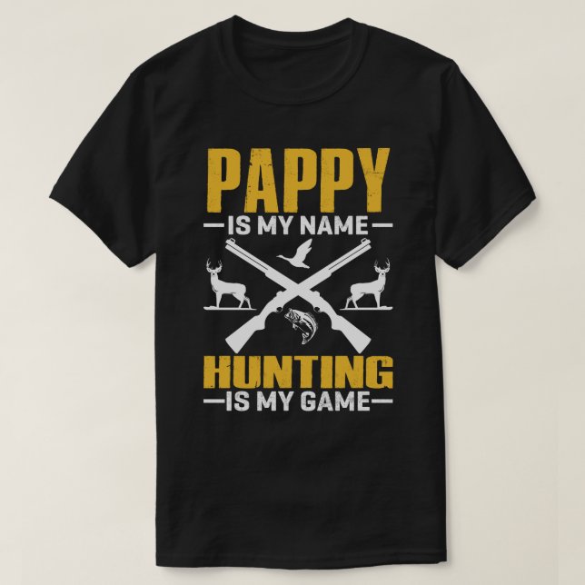 PAPPY Is My Name Hunting Is My Game T-Shirt (Design Front)