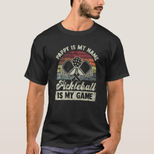 Pappy Is My Name Pickleball Is My Game Pickleball T-Shirt