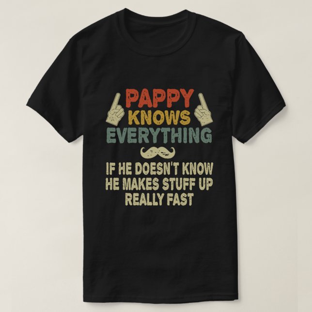 Pappy Knows Everything Funny Grandpa Gift T-Shirt (Design Front)
