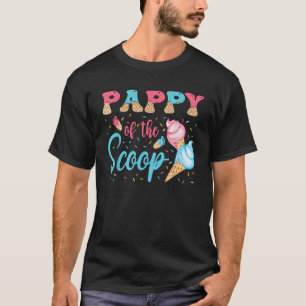 Pappy Of The Scoop Ice Cream Gender Reveal Baby Sh T-Shirt