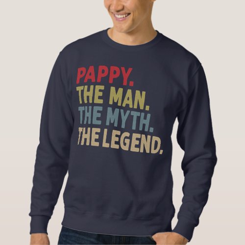 Pappy the Man the Myth the Legend Funny Gift for Sweatshirt