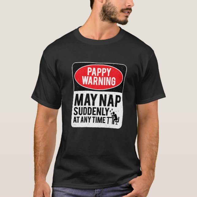 Pappy Warning May Nap Suddenly At Any Time, Sarcas T-Shirt (Front)