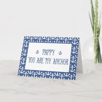 Pappy  You Are My Anchor  Happy Father's Day Card by GoodThingsByGorge at Zazzle