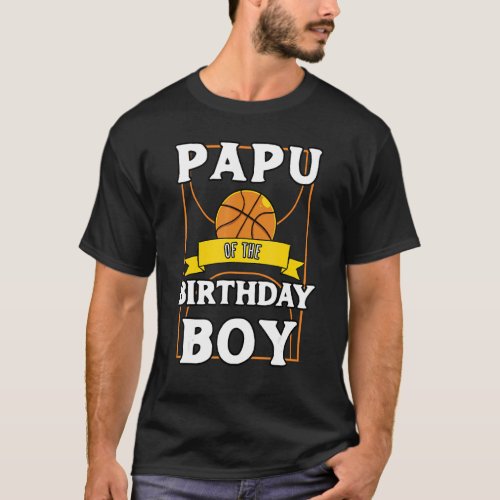 Papu Of The Birthday Baller Basketball Bday Party T_Shirt