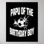Papu of the Birthday Boy Soccer Ball Team Bday Poster<br><div class="desc">Papu of the Birthday Boy Soccer Ball Team Bday Party Father Gift. Perfect gift for your dad,  mom,  papa,  men,  women,  friend and family members on Thanksgiving Day,  Christmas Day,  Mothers Day,  Fathers Day,  4th of July,  1776 Independent day,  Veterans Day,  Halloween Day,  Patrick's Day</div>