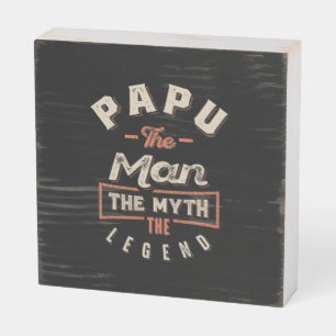 Papu The Man Myth Legend Grandpa Gift Men Father's Wooden Box Sign