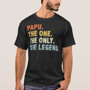 Papu The One OnlyFunny Fathers Day for Grandpa Pap T-Shirt