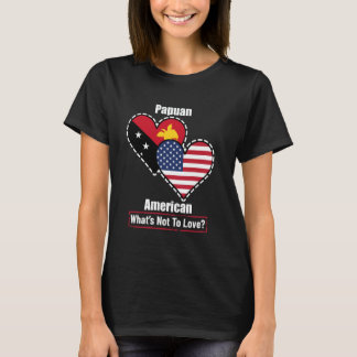 Papuan American Heart Flags What's Not to Love T-Shirt