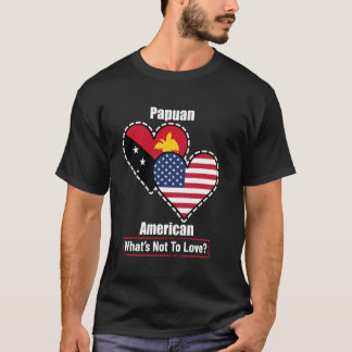 Papuan American Heart Flags What's Not to Love T-Shirt