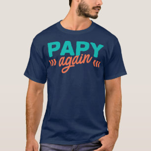 Papy Again Pregnancy Announcement Funny Baby Revea T-Shirt